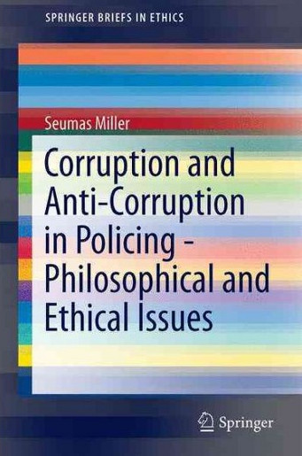 Corruption and Anti-Corruption in Policing—Philosophical and Ethical Issues